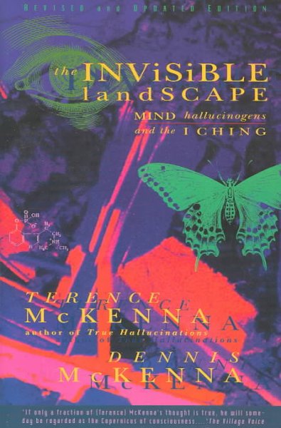 The invisible landscape : mind, hallucinogens, and the I ching / Terence McKenna and Dennis McKenna.