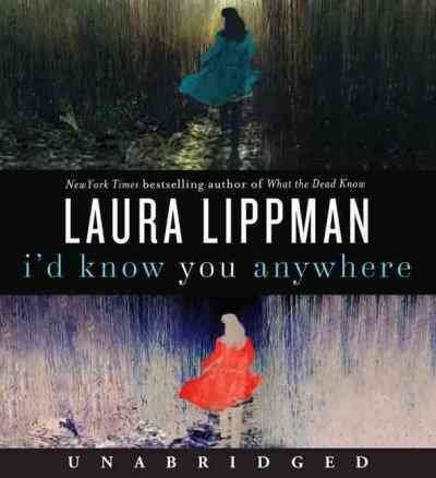 I'd know you anywhere / Laura Lippman.