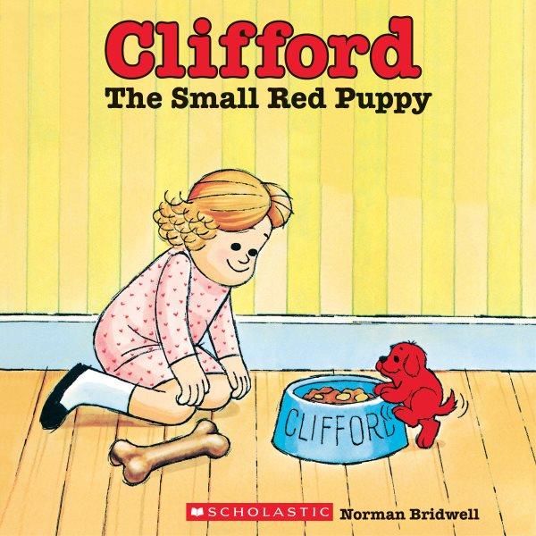 Clifford the small red puppy / story and pictures by Norman Bridwell.