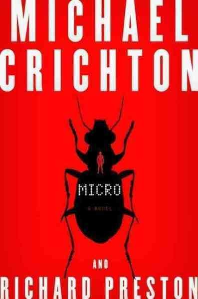 Micro : a novel / Michael Crichton and Richard Preston.