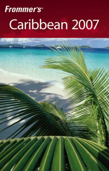 Frommer's Caribbean 2007 [electronic resource] / by Darwin Porter & Danforth Prince.