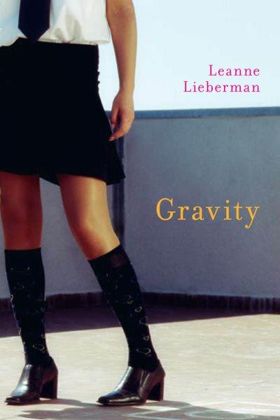 Gravity [electronic resource] / written by Leanne Lieberman.