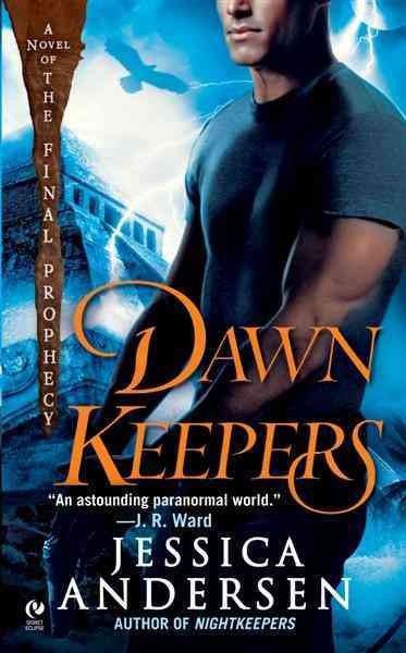 Dawn keepers [electronic resource] : a novel of the final prophecy / Jessica Andersen.