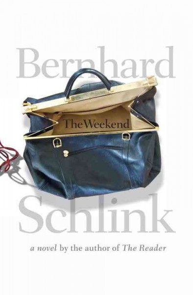 The weekend [electronic resource] / Bernhard Schlink ; translated from the German by Shaun Whiteside.