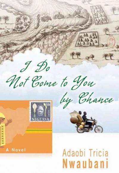 I do not come to you by chance [electronic resource] / Adaobi Nwaubani.