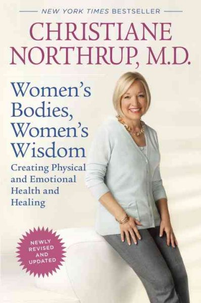 Women's bodies, women's wisdom : creating physical and emotional health and healing / Christiane Northrup.