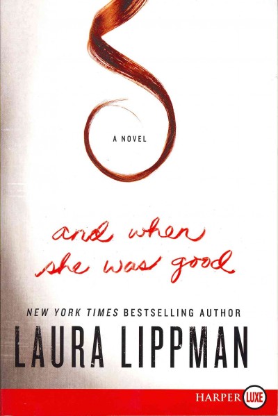 And when she was good / Laura Lippman.