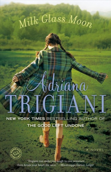 Milk glass moon [electronic resource] : a Big Stone Gap novel / Adriana Trigiani.