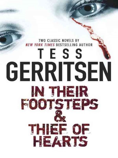 In their footsteps [electronic resource] ; Thief of hearts / Tess Gerritsen.