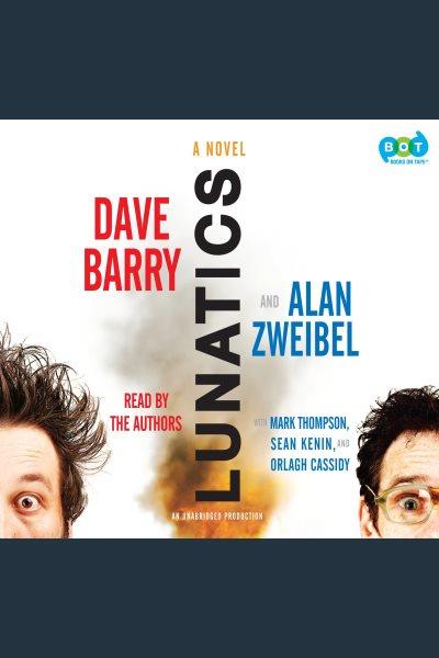 Lunatics [electronic resource] : [a novel] / Dave Barry, Alan Zweibel.