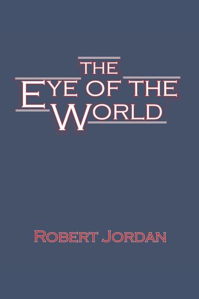 The eye of the world [electronic resource] / Robert Jordan.