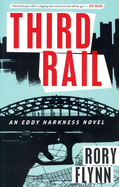 Third rail : an Eddy Harkness novel / Rory Flynn.