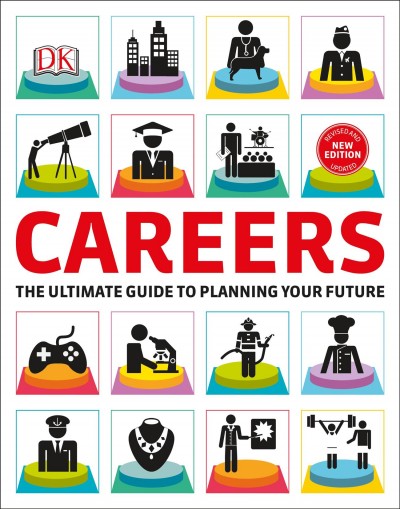 Careers : the ultimate guide to planning your future / senior editor, Ashwin Khurana.