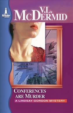 Conferences are murder / by V.L. McDermid.