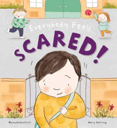 Everybody feels... scared! / Moira Butterfield & Holly Sterling.