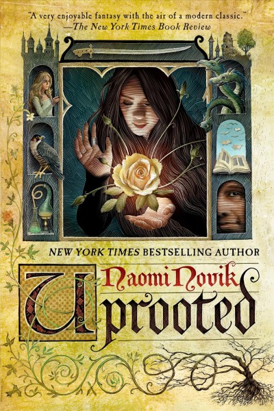 Uprooted / Naomi Novik.