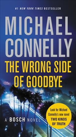 The wrong side of goodbye : a novel / Michael Connelly.