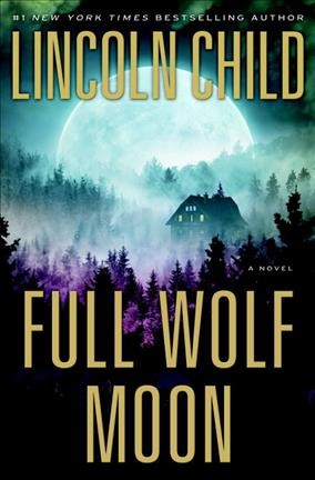 Full wolf moon : a novel / Lincoln Child.