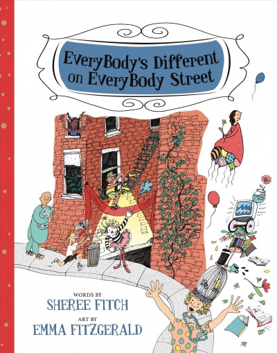 Everybody's different on EveryBody Street / words by Sheree Fitch ; art by Emma Fitzgerald.