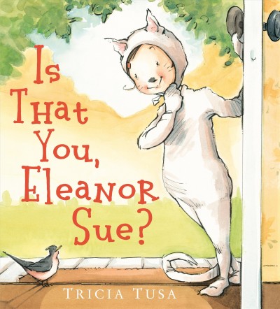 Is that you, Eleanor Sue? / Tricia Tusa.