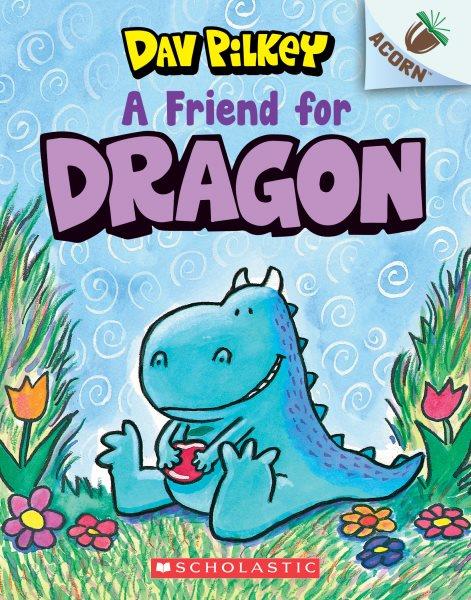 A friend for Dragon / Dav Pilkey.