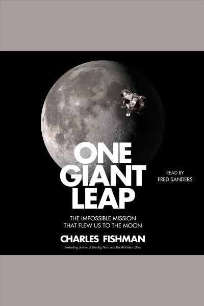 One giant leap : the impossible mission that flew us to the moon / Charles Fishman.