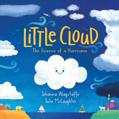 Little cloud : the science of a hurricane / Johanna Wagstaffe ; Julie McLaughlin.