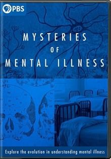 The mysteries of mental illness [DVD videorecording] / a production of Pangloss Films for GBH Studio Six ; written & produced by Edna Alburquerque & Peter Yost ; directed by Peter Yost.
