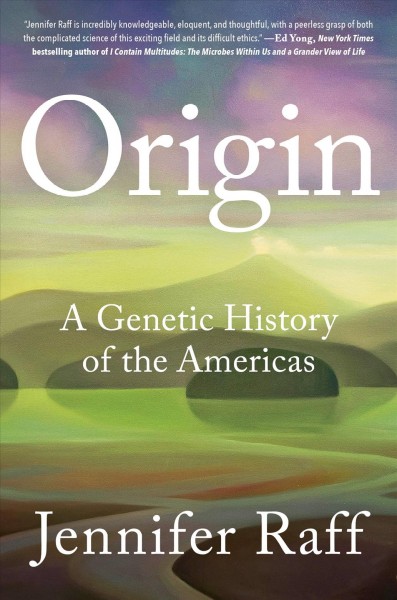 Origin : a genetic history of the Americas / Jennifer Raff.