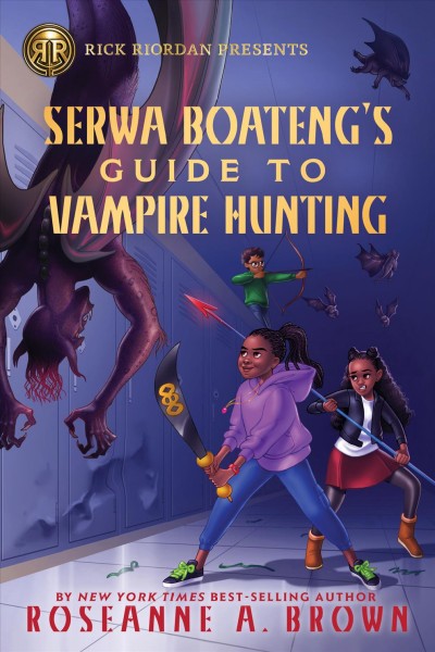 Serwa boateng's guide to vampire hunting / by Roseanne A. Brown.