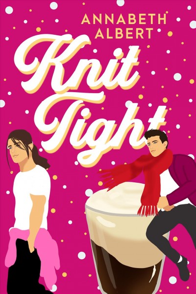 Knit tight / Annabeth Albert.