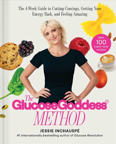 The glucose goddess method / Jessie Inchauspé.