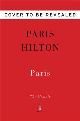 Paris : the memoir / Paris Hilton.