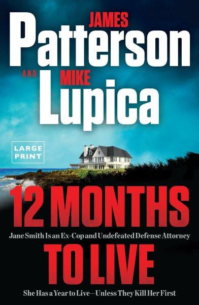 12 months to live / James Patterson and Mike Lupica.