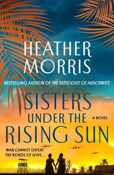 Sisters Under the Rising Sun [electronic resource] : A Novel/ Morris, Heather.