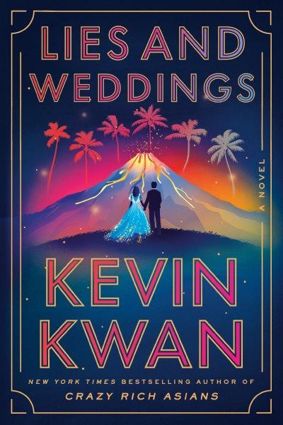 Lies and weddings : a novel / Kevin Kwan.