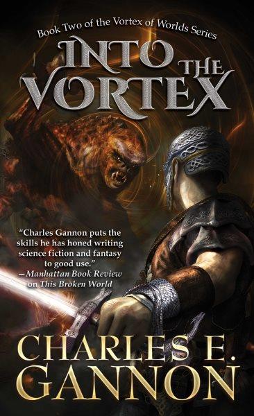 Into the vortex / Charles E. Gannon.