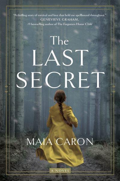 The last secret : a novel / Maia Caron.