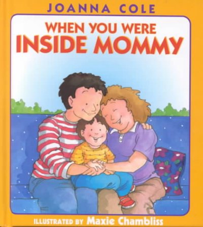 When you were inside Mommy / by Joanna Cole ; illustrated by Maxie Chambliss.