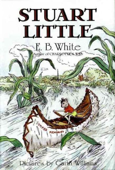 Stuart Little / E.B. White ; pictures by Garth Williams.