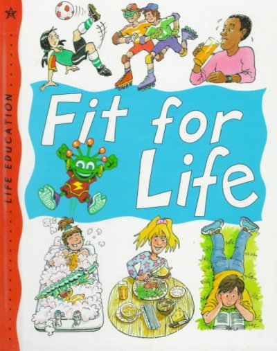 Fit for life / written by Alexandra Parsons ; illustrated by John Shackell and Stuart Harrison.