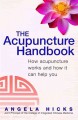 Go to record The acupuncture handbook : how acupuncture works and how i...