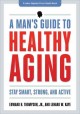 Go to record A man's guide to healthy aging : stay smart, strong, and a...