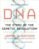 DNA : the story of the genetic revolution  Cover Image