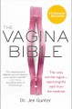 The vagina bible : the vulva and the vagina--separating the myth from the medicine  Cover Image